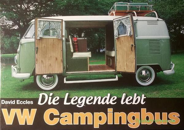 David Eccles: Die Legende lebt - VW Bulli Campingbus. Die schönsten Umbauten seit 1951