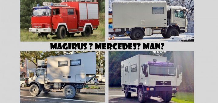 Auswahl Basisfahrzeug fürs Expeditionsmobil - Magirus, Mercedes oder MAN